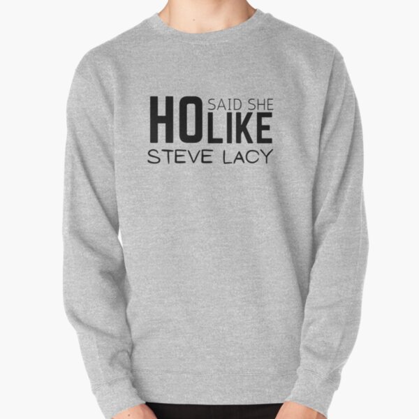 HO said she like steve lacy Pullover Sweatshirt RB2510 product Offical steve lacy Merch