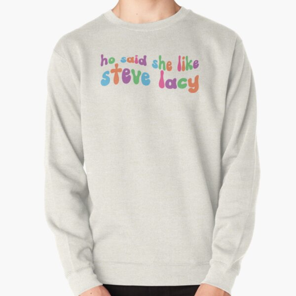 ho said she like steve lacy  Pullover Sweatshirt RB2510 product Offical steve lacy Merch